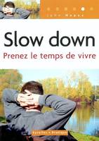 Slow down, Prenez le temps de vivre - Coll. Eyrolles Pratique