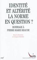 Identité et altérité : La norme en question ?, hommage à Pierre-Marie Beaude