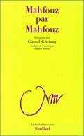 Mahfouz par Mahfouz - Mémoires parlées du prix nobel Gamal, entretiens avec Gamal Ghitany