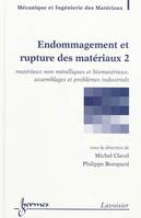 Endommagement et rupture des matériaux 2 : matériaux non métalliques et biomatériaux, assemblages, Volume 2, Matériaux non métalliques et biomatériaux, assemblages et problèmes industriels