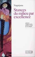 Stances du milieu par excellence, (Madhyamaka-kārikās)