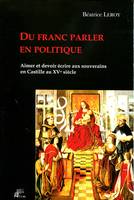 Du Franc parler en politique, Aimer et devoir écrire aux souverains en Castille au XVe siècle