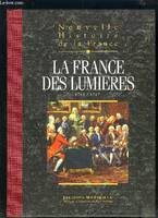 Nouvelle histoire de la France., tome 12, La France des Lumières, NOUVELLES HISTOIRE DE LA FRANCE - TOME 12 : LA FRANCE DES LUMIERES., espaces, hommes, mentalités, passions