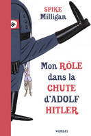 Mon rôle dans la chute d'Adolf Hitler, Mémoires de guerre, tome 1