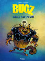 1, Bugz T01, Même pas peur