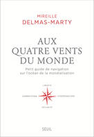 Aux quatre vents du monde. Petit guide de navigation sur l'océan de la mondialisation, Petit guide de navigation sur l'océan de la mondialisation