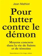 Pour lutter contre le démon - L461, Moyens concrets dans la vie de Saints et de témoins