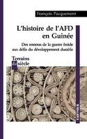 L'histoire de l'AFD en Guinée, Des remous de la guerre froide aux défis du développement durable