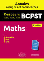 Maths BCPST -  Annales corrigées et commentées 2017-2018-2019 - Concours Agro-Veto, G2E, ENS - 2e édition