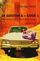 De Gaston à « Cogé »…, Itinéraire d'un homme de principes !