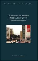 L'universite en banlieue (upec, 1970-2010), UPEC, 1970-2010