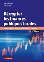 Décrypter les finances publiques locales, Concours financiers-Fiscalité-Analyse financière-Péréquation