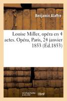 Louise Miller, opéra en 4 actes. Opéra, Paris, 24 janvier 1853