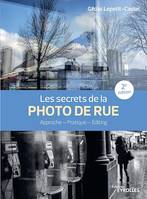 Les secrets de la photo de rue, Approche - Pratique - Editing