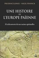 Une histoire de l'Europe païenne - A la découverte de nos racines spirituelles, À la découverte de nos racines spirituelles