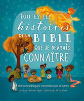 Toutes ces histoires de la Bible que je devrais connaître, 120 récits pour les tout-petits