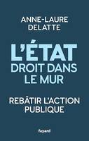 L'État droit dans le mur, Rebâtir l'action publique