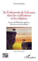 De l'infériorité de la femme dans les civilisations et les religions, Ou quand l'idéologie égalitaire devient un autre problème