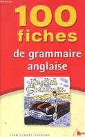 100 fiches de grammaire anglaise, terminales, classes préparatoires, 1er cycle universitaire