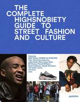 The incomplete Highsnobiety Guide to Street Fashion and Culture, Highsnobiety Guide to Street Fashion and Culture