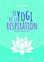 Le yogi de la respiration, Décuplez votre vitalité