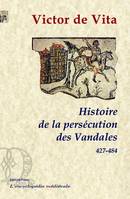 Histoire de la persécution des Vandales dans la province d'Afrique