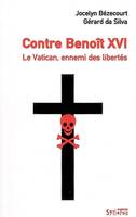 Contre Benoît XVI : Le Vatican ennemi des libertés, le Vatican, ennemi des libertés