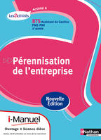 Activité 6 - Pérennisation de l'entreprise - BTS AG PME-PMI Les Activités i-Manuel bi-média