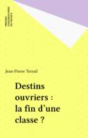 Destins ouvriers : la fin d'une classe ?