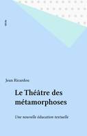 Le Théâtre des métamorphoses, Une nouvelle éducation textuelle