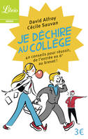 Je déchire au collège / 40 conseils pour réussir, de l'entrée en 6e au brevet, 40 conseils pour réussir, de l’entrée en 6e au brevet !