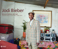 Jodi Bieber: Between Darkness and Light: Selected Works: South Africa 1994-2010 /anglais