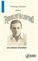 Rudolph Valentino, un amour d'antan, Roman historique