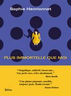 Plus immortelle que moi