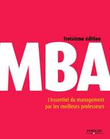 MBA - L'ESSENTIEL DU MANAGEMENT PAR LES MEILLEURS PROFESSEURS., L'essentiel du management par les meilleurs professeurs
