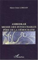 Ambedkar, Messie des Intouchables, père de la démocratie