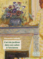 L'art de jardiner dans son salon à l'ancienne