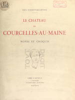 Le château de Courcelles-au-Maine, Notes et croquis