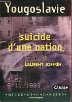 Yougoslavie: Suicide d'une nation, suicide d'une nation