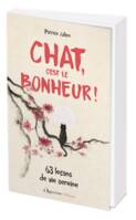 Chat, c'est le bonheur !, 63 leçons de vie sereine