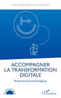 Accompagner la transformation digitale, Perspective psychosociologique