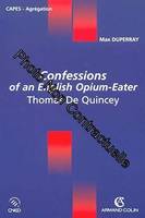 Confessions of an English Opium-Eater: Thomas De Quincey