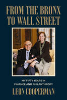 From The Bronx To Wall Street, My Fifty Years in Finance and Philanthropy