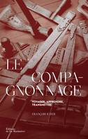 Le Compagnonnage, Voyager, apprendre, transmettre