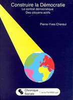 Construire la démocratie, le contrat démocratique, des citoyens actifs