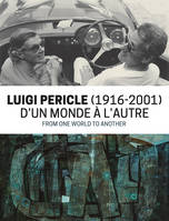 Luigi Pericle (1916-2001), D'un monde à l'autre