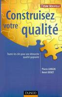 CONSTRUISEZ VOTRE QUALITE - TOUTES LES CLES POUR UNE DEMARCHE QUALITE GAGNANTE  RR, toutes les clés pour une démarche qualité gagnante