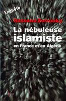 La Nébuleuse islamiste en France et en Algérie