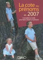 La cote des prénoms en 2007 Connaitre la mode pour bien choisir un prénom