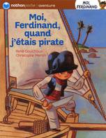 MOI  FERDINAND  QUAND J'ETAIS PIRATE, Moi, Ferdinand, quand j'étais pirate